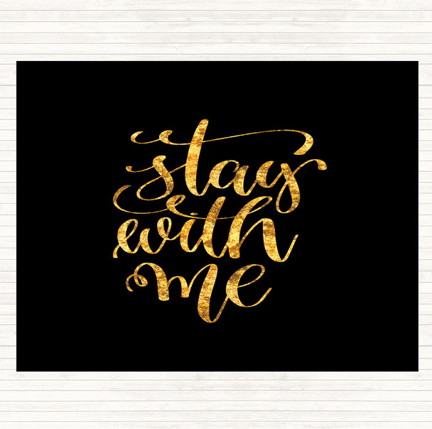 Black Gold Stay Me Quote Mouse Mat