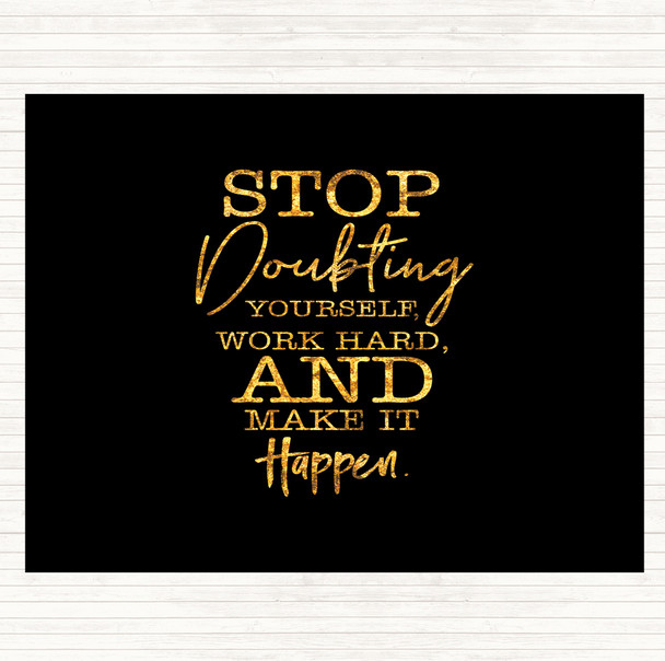 Black Gold Stop Doubting Yourself Quote Mouse Mat