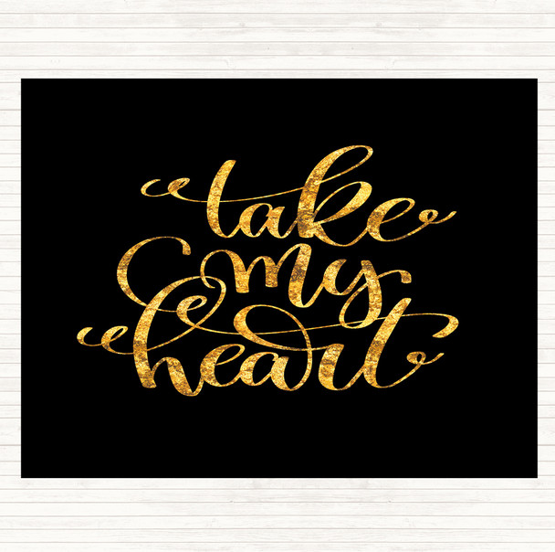 Black Gold Take My Heart Quote Mouse Mat