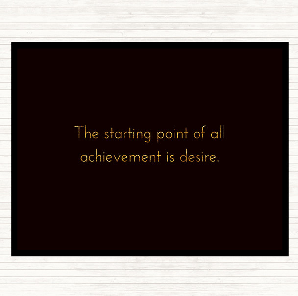 Black Gold Achievement Starts With Desire Quote Mouse Mat