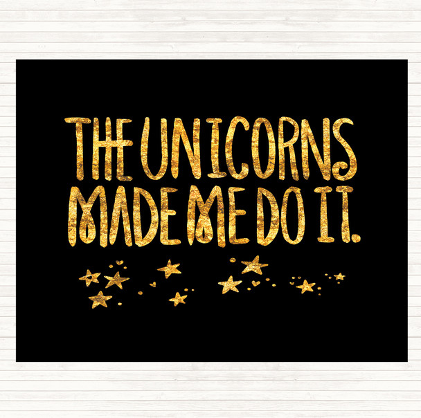 Black Gold The Unicorns Made Me Quote Mouse Mat