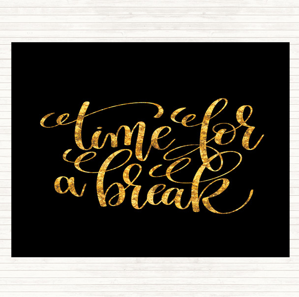 Black Gold Time For A Break Quote Mouse Mat