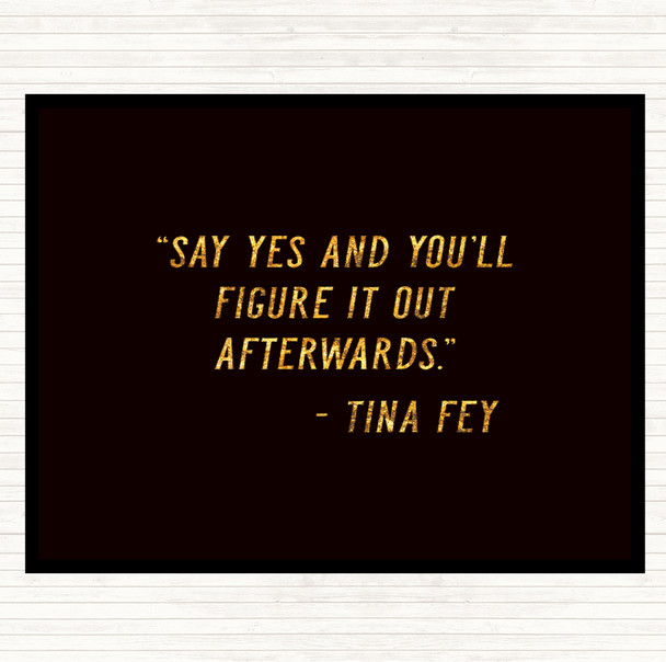 Black Gold Tina Fey Say Yes Quote Mouse Mat