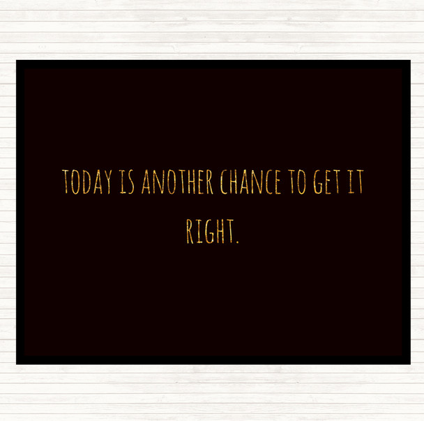 Black Gold Todays Another Chance Quote Mouse Mat