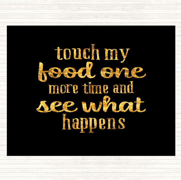 Black Gold Touch My Food One More Time Quote Mouse Mat