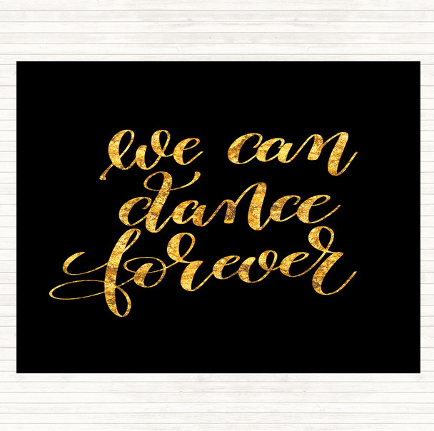 Black Gold We Can Dance Forever Quote Mouse Mat