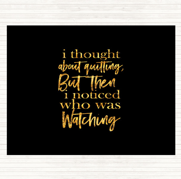 Black Gold Who Was Watching Quote Mouse Mat