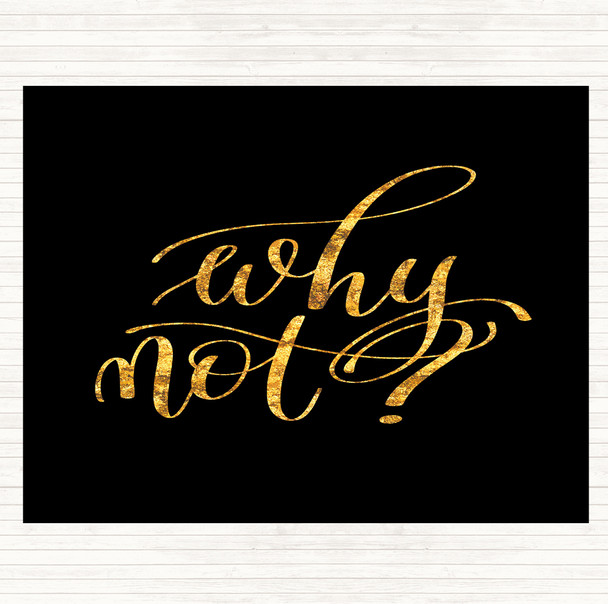 Black Gold Why Not Quote Mouse Mat