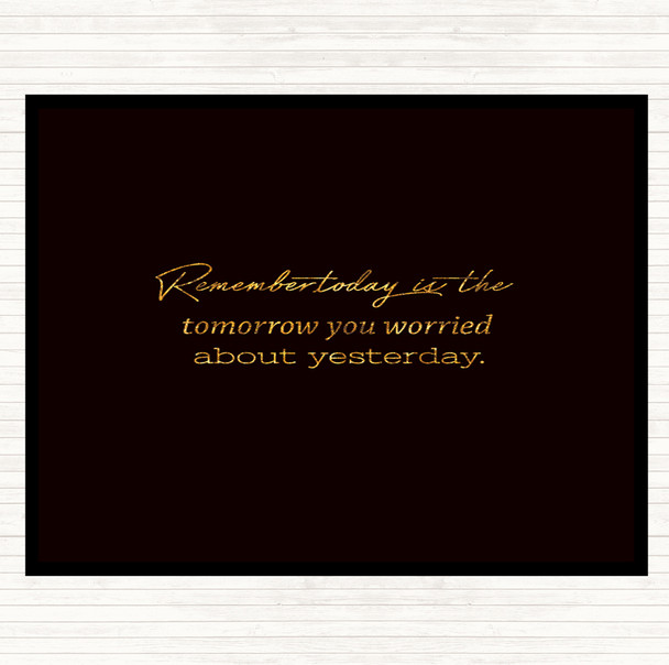 Black Gold Worried About Yesterday Quote Mouse Mat