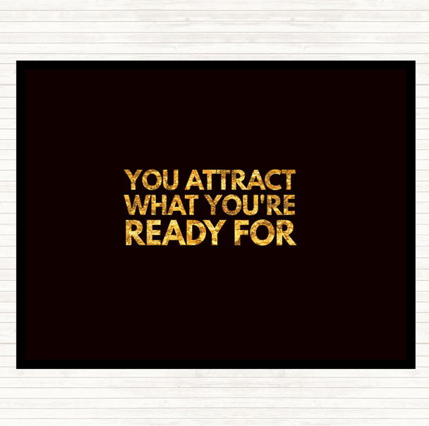 Black Gold You Attract What You're Ready For Quote Mouse Mat