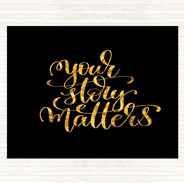 Black Gold Your Story Matters Quote Mouse Mat