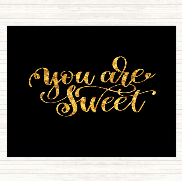 Black Gold You're Sweet Quote Mouse Mat