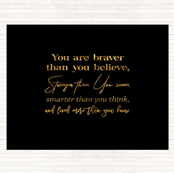 Black Gold Braver Than You Believe Quote Mouse Mat