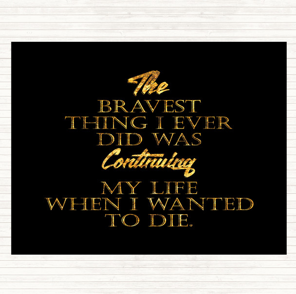 Black Gold Bravest Thing I Ever Quote Mouse Mat