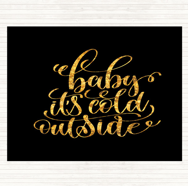 Black Gold Christmas Baby Its Cold Outside Quote Mouse Mat