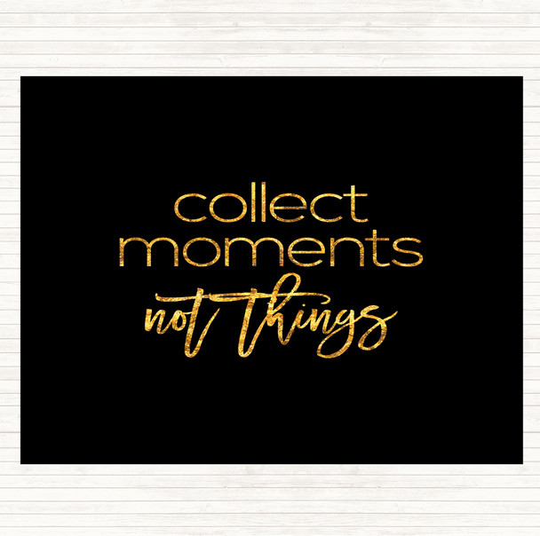 Black Gold Collect Moments Quote Mouse Mat