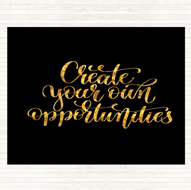 Black Gold Create Own Opportunities Quote Mouse Mat