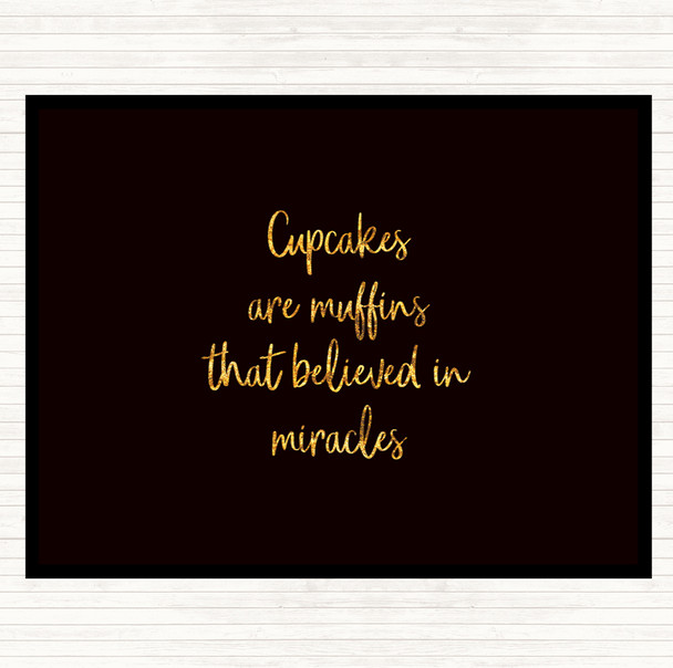 Black Gold Cupcakes Are Muffins That Believed In Miracles Quote Mouse Mat