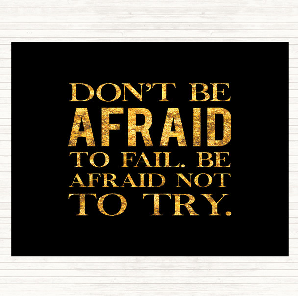 Black Gold Don't Be Afraid Quote Mouse Mat