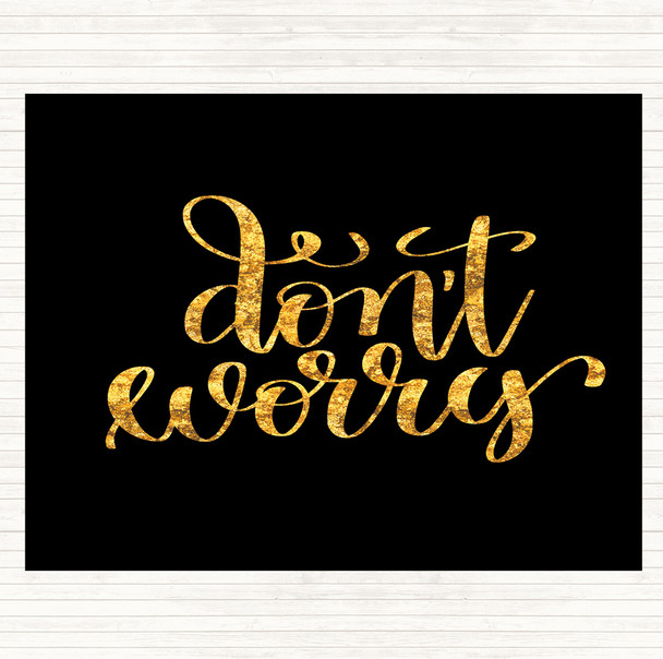 Black Gold Don't Worry Quote Mouse Mat