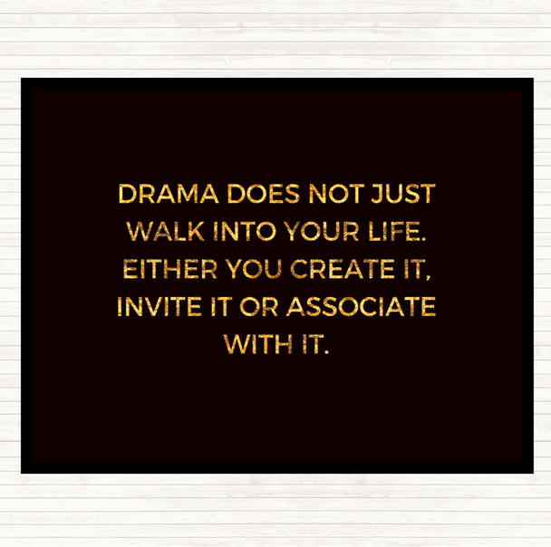 Black Gold Drama Doesn't Just Walk Into Your Life Quote Mouse Mat