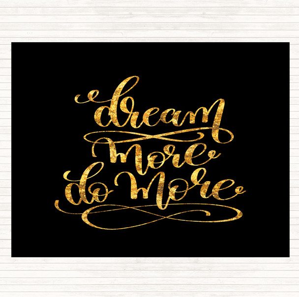 Black Gold Dream More Quote Mouse Mat