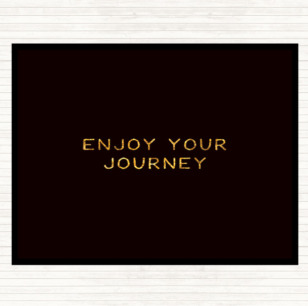 Black Gold Enjoy Your Journey Quote Mouse Mat