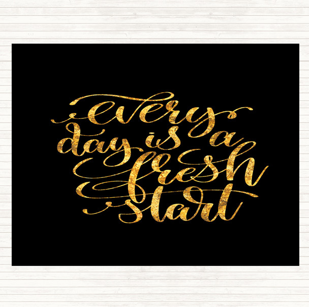 Black Gold Every Day Is A Fresh Start Quote Mouse Mat