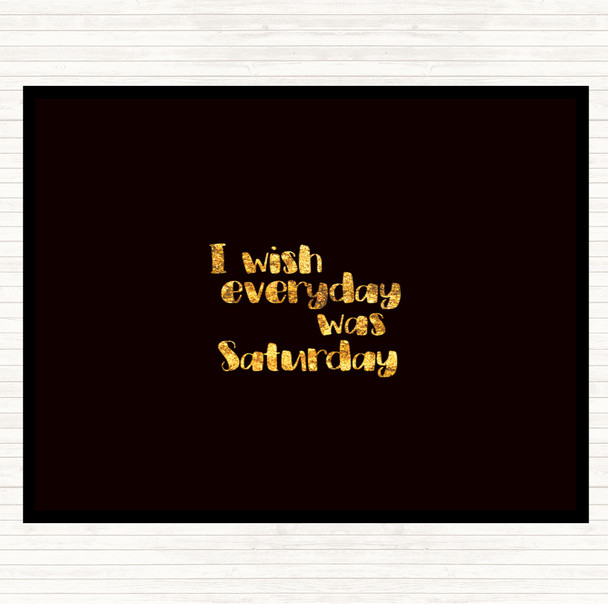 Black Gold Everyday Was Saturday Quote Mouse Mat