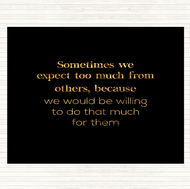 Black Gold Expect Too Much From Others Quote Mouse Mat