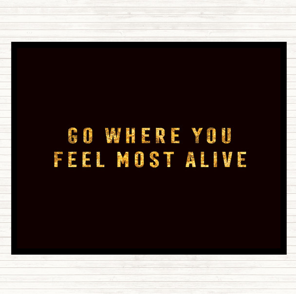 Black Gold Feel Most Alive Quote Mouse Mat