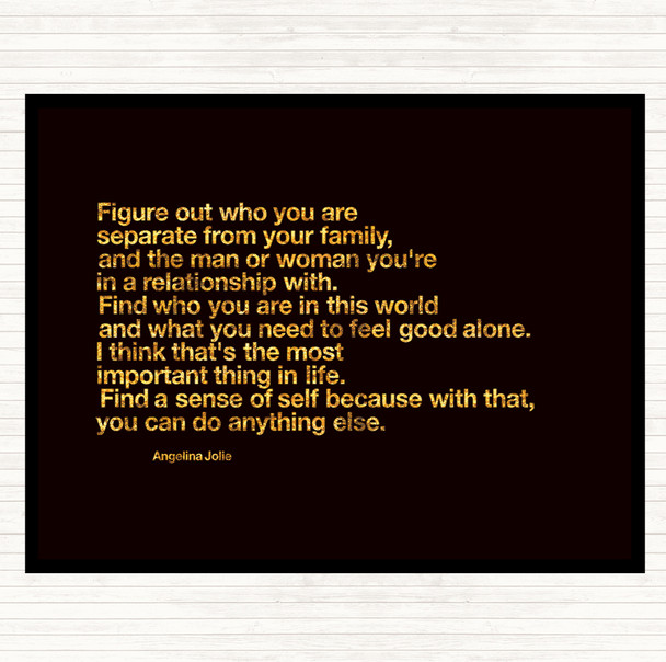 Black Gold Find A Sense Of Self Because Can Do Anything Else Angeline Jolie Quote Mouse Mat