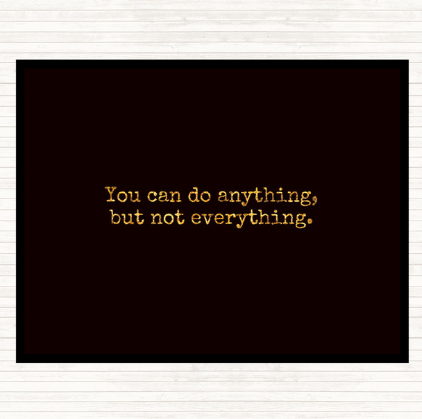 Black Gold Anything Not Everything Quote Mouse Mat