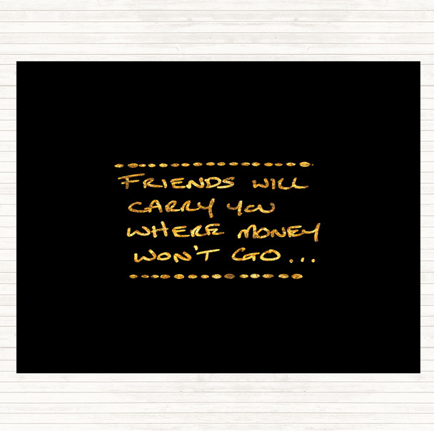 Black Gold Friends Carry You Quote Mouse Mat
