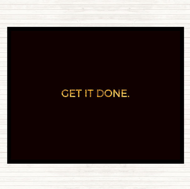 Black Gold Get It Done Quote Mouse Mat