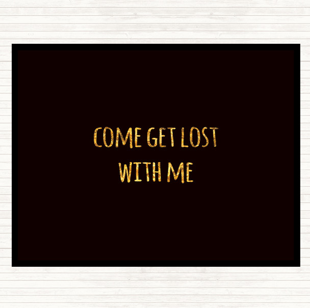 Black Gold Get Lost Quote Mouse Mat