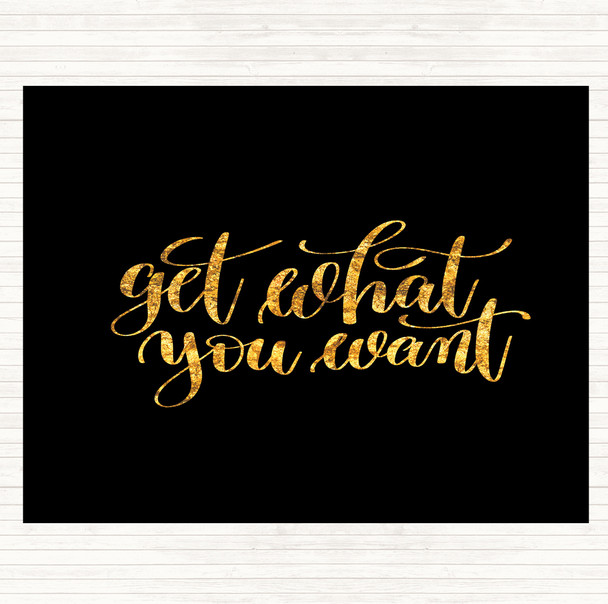 Black Gold Get What You Want Quote Mouse Mat