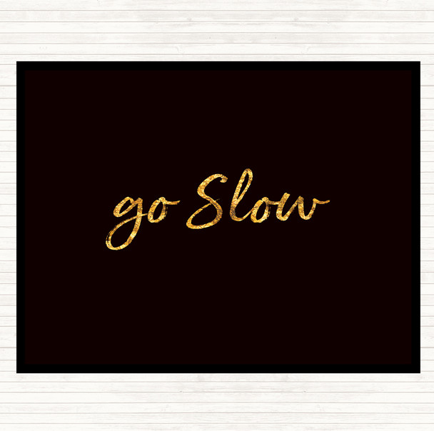 Black Gold Go Slow Quote Mouse Mat