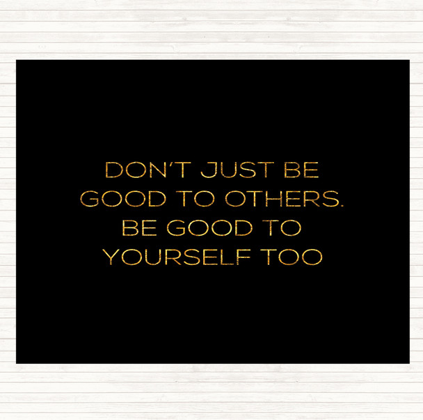 Black Gold Good To Others Quote Mouse Mat