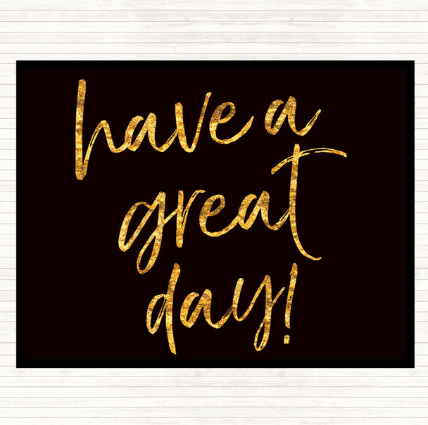 Black Gold Have A Great Day Quote Mouse Mat