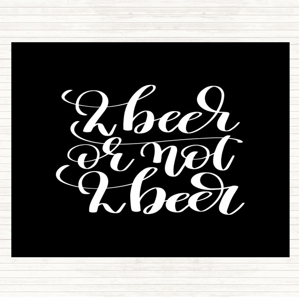 Black White 2 Beer Or Not Quote Mouse Mat