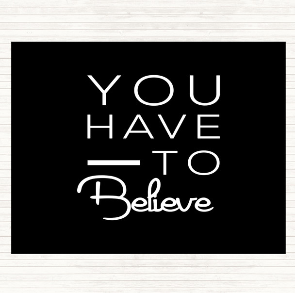 Black White Have To Believe Quote Mouse Mat