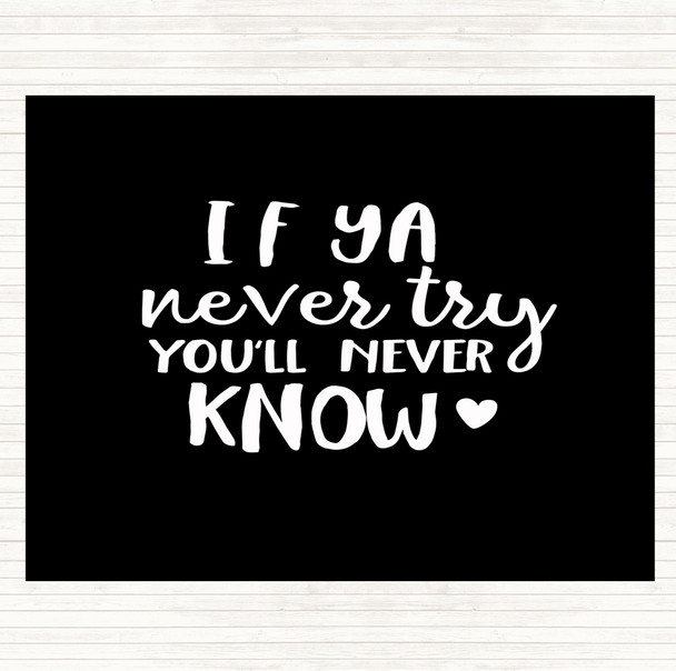 Black White If Ya Never Try You'll Never Know Quote Mouse Mat
