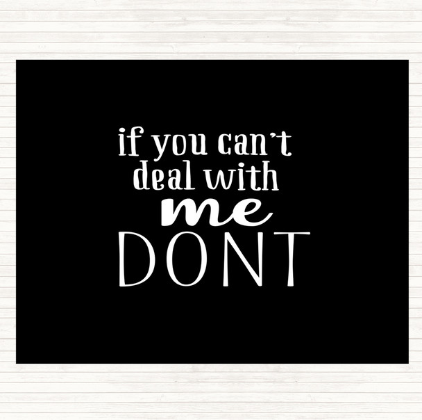 Black White If You Cant Deal With Me Quote Mouse Mat