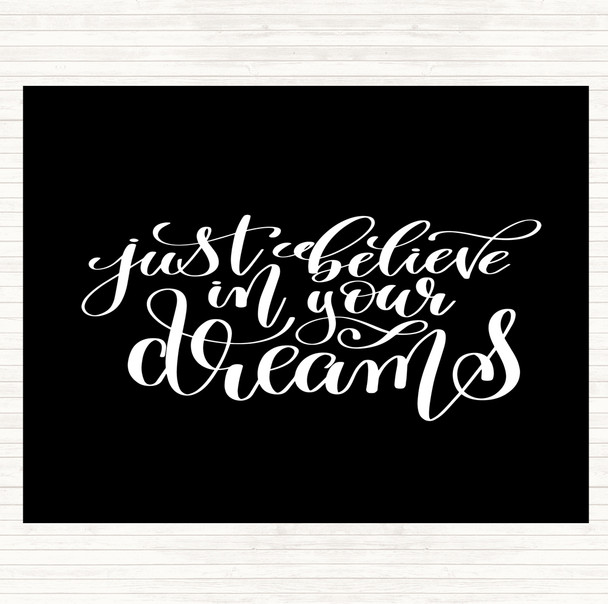 Black White Just Believe In Dreams Quote Mouse Mat