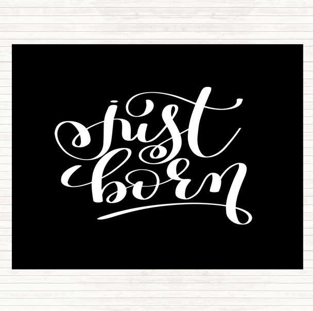 Black White Just Born Quote Mouse Mat