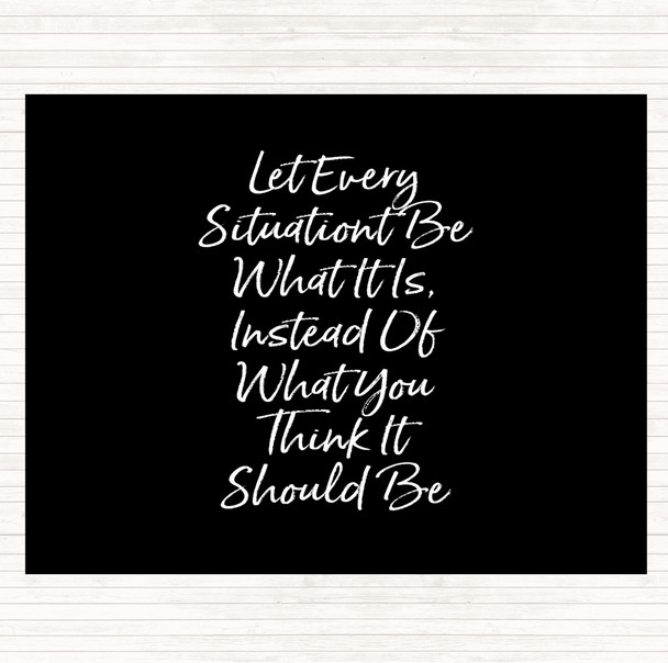 Black White Let Every Situation Quote Mouse Mat