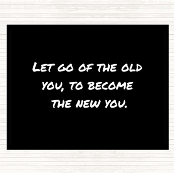 Black White Let Go Of The Old You Quote Mouse Mat