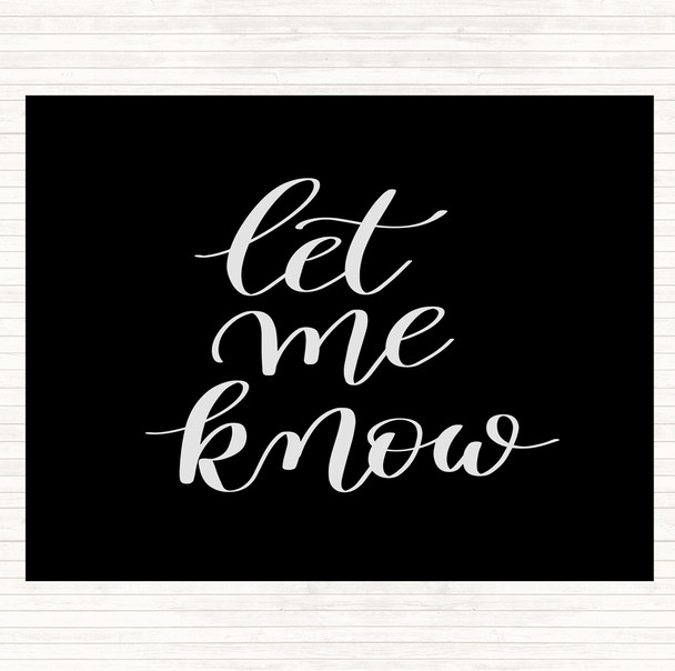 Black White Let Me Know Quote Mouse Mat