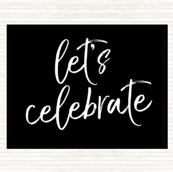 Black White Lets Celebrate Quote Mouse Mat